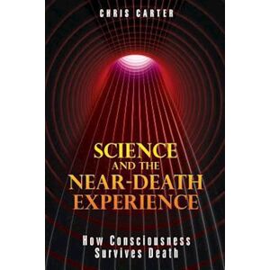 Chris Carter Science And The Near-Death Experience