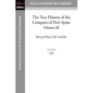 Bernal Diaz del Castillo The True History Of The Conquest Of New Spain, Volume 3