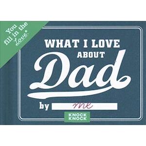 Knock Knock What I Love About Dad Book Fill In The Love Fill-In-The-Blank Book & Gift Journal