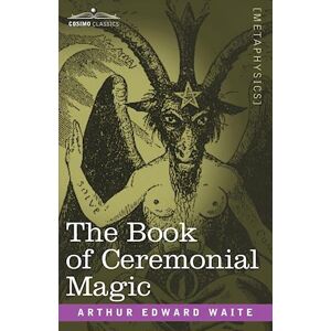 Arthur Edward Waite The Book Of Ceremonial Magic