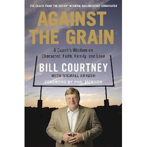 Bill Courtney Against The Grain