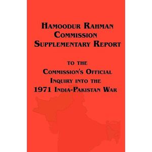 Of Pakistan Government of Pakistan Hamoodur Rahman Commission Of Inquiry Into The 1971 India-Pakistan War, Supplementary Report