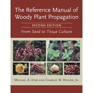 Michael A. Dirr The Reference Manual Of Woody Plant Propagation