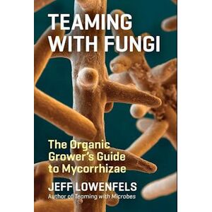 Jeff Lowenfels Teaming With Fungi