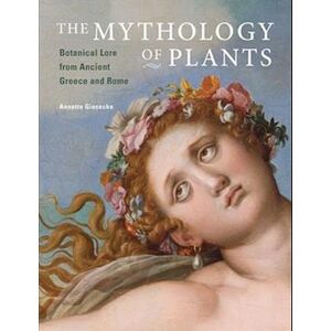 Giesecke The Mythology Of Plants – Botanical Lore From Ancient Greece And Rome