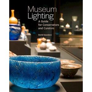David Saunders Museum Lighting - A Guide For Conservators And Curators