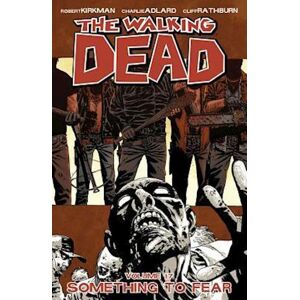 Robert Kirkman The Walking Dead Volume 17: Something To Fear