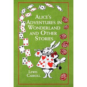 Lewis Carroll Alice'S Adventures In Wonderland And Other Stories