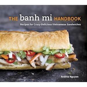 Andrea Nguyen The Banh Mi Handbook