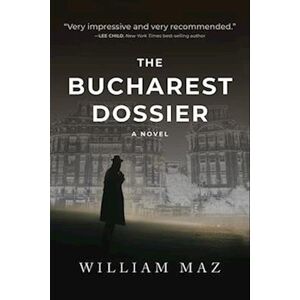 William Maz The Bucharest Dossier