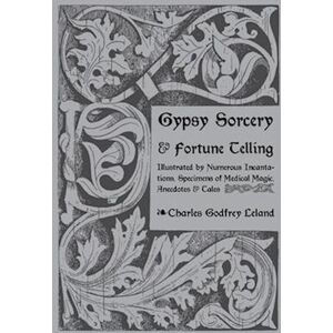 Charles Leland Gypsy Sorcery And Fortune Telling