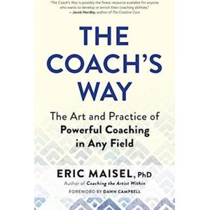 Eric Maisel The Coach'S Way