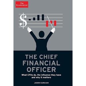 Jason Karaian The Chief Financial Officer: What Cfos Do, The Influence They Have, And Why It Matters