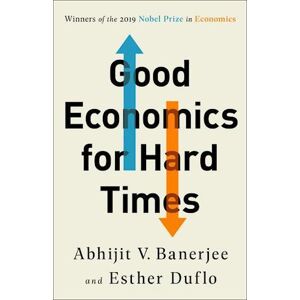 Abhijit V. Banerjee Good Economics, Bad Economics