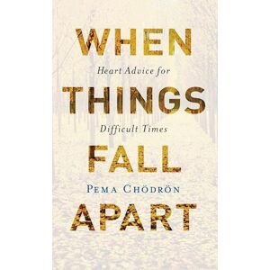 Pema Chodron When Things Fall Apart