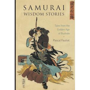 Pascal Fauliot Samurai Wisdom Stories