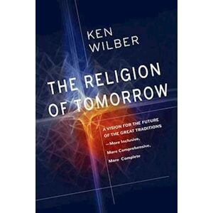 Ken Wilber The Religion Of Tomorrow