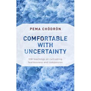 Pema Chodron Comfortable With Uncertainty