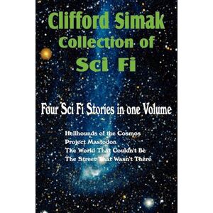 Clifford D. Simak Clifford Simak Collection Of Sci Fi; Hellhounds Of The Cosmos, Project Mastodon, The World That Couldn'T Be, The Street That Wasn'T There