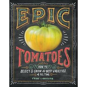 Craig LeHoullier Epic Tomatoes