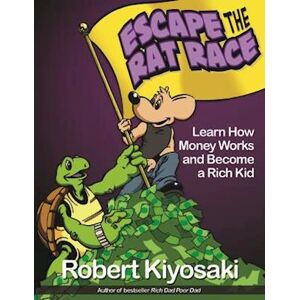 Robert T. Kiyosaki Rich Dad'S Escape From The Rat Race