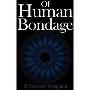 W. Somerset Maugham Of Human Bondage