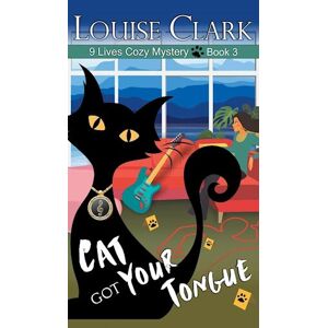 Louise Clark Cat Got Your Tongue (The 9 Lives Cozy Mystery Series, Book 3)