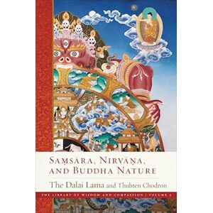 His Holiness the Dalai Lama Samsara, Nirvana, And Buddha Nature