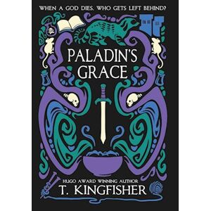 T. Kingfisher Paladin'S Grace