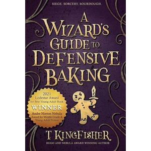 T. Kingfisher A Wizard'S Guide To Defensive Baking