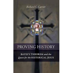 Richard C. Carrier Proving History