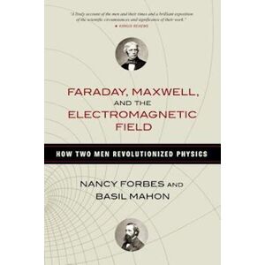 Basil Mahon Faraday, Maxwell, And The Electromagnetic Field