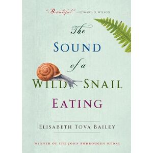 Elisabeth Tova Bailey The Sound Of A Wild Snail Eating