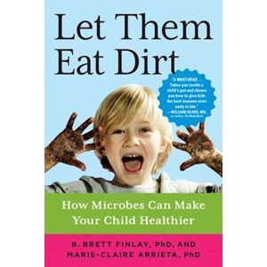 B. Brett Finlay Let Them Eat Dirt