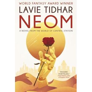 Lavie Tidhar Neom: A Novel From The World Of Central Station