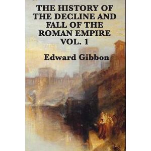 Edward Gibbon The History Of The Decline And Fall Of The Roman Empire Vol. 1