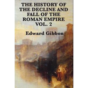 Edward Gibbon The History Of The Decline And Fall Of The Roman Empire Vol. 2