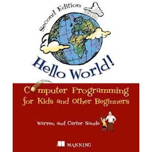 Warren Sande Hello World!:Computer Programming For Kids And Other Beginners