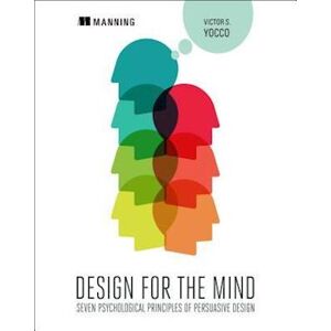 Victor S. Yocco Design For The Mind:Seven Psychological Principles Of Persuasive Design