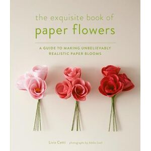 Livia Cetti Exquisite Book Of Paper Flowers
