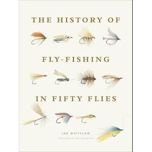Ian Whitelaw The History Of Fly-Fishing In Fifty Flies