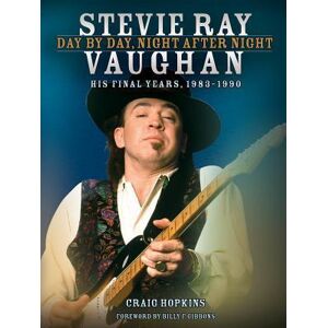 Craig Hopkins Stevie Ray Vaughan: Day By Day, Night After Night