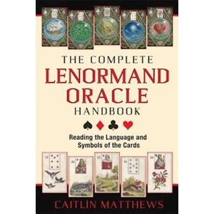 Caitlín Matthews The Complete Lenormand Oracle Handbook