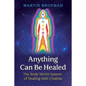 Martin Brofman Anything Can Be Healed