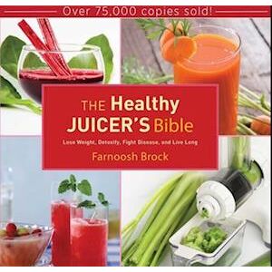 Farnoosh Brock The Healthy Juicer'S Bible