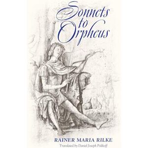 Rainer Maria Rilke Sonnets To Orpheus (Bilingual Edition)