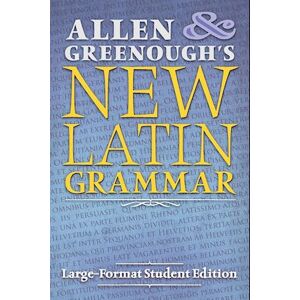 J.B. Greenough Allen And Greenough'S New Latin Grammar