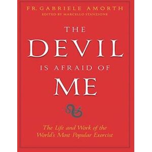 Fr Gabriele Amorth The Devil Is Afraid Of Me