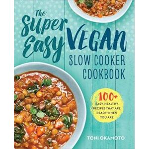 Toni The Super Easy Vegan Slow Cooker Cookbook