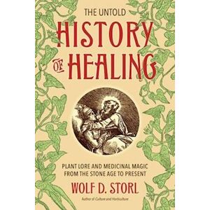 Wolf D. Storl The Untold History Of Healing